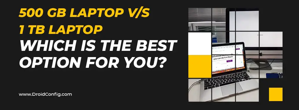 500 GB vs 1 TB Laptop: What is the Best Option for You?