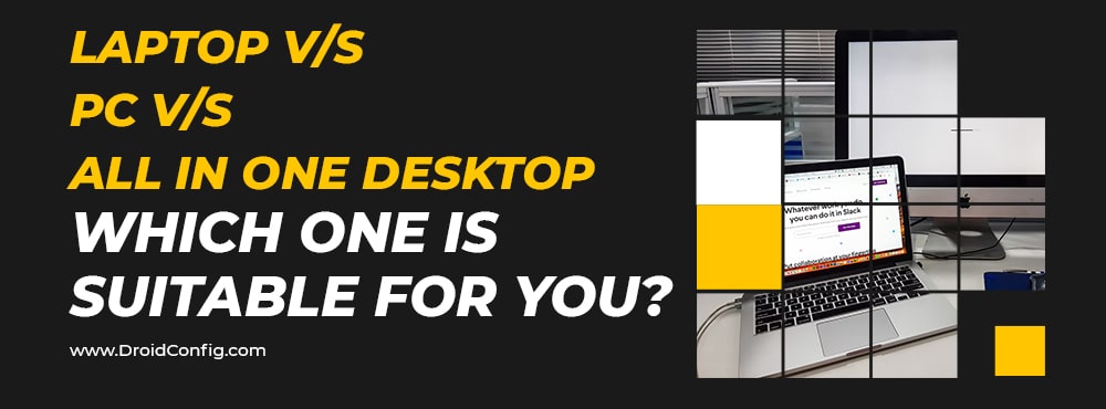 Laptop vs PC vs all in one Desktop: Which One Is Suitable for You